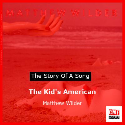 The Kid’s American – Matthew Wilder