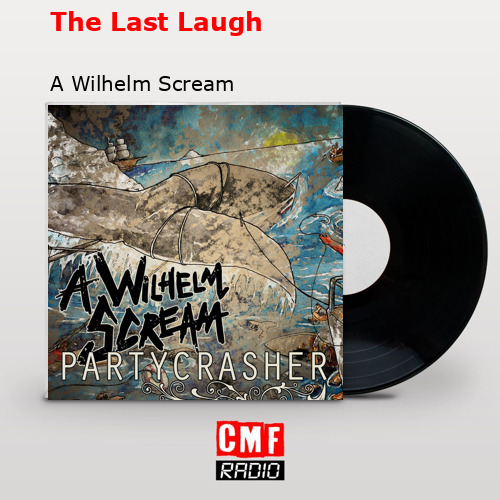 The Last Laugh – A Wilhelm Scream