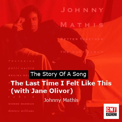 The Last Time I Felt Like This (with Jane Olivor) – Johnny Mathis