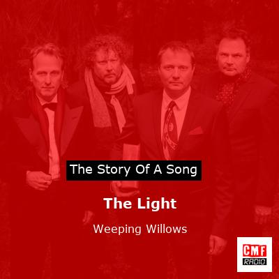 The Light – Weeping Willows