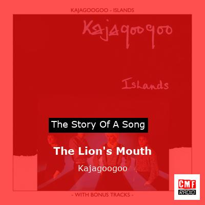The Lion’s Mouth – Kajagoogoo
