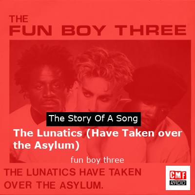 The Lunatics (Have Taken over the Asylum) – fun boy three