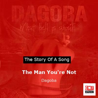 The Man You’re Not – Dagoba