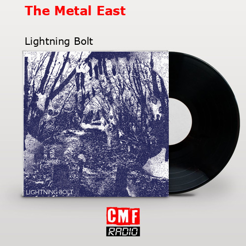 The Metal East – Lightning Bolt