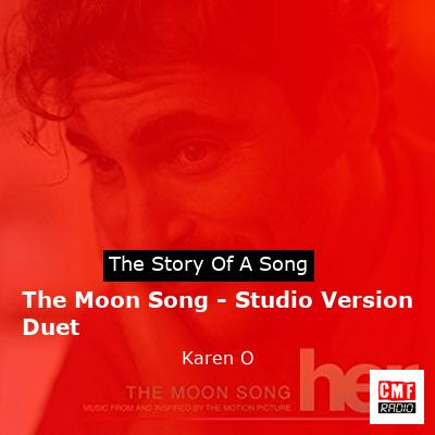 The Moon Song – Studio Version Duet – Karen O