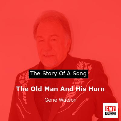 The Old Man And His Horn – Gene Watson