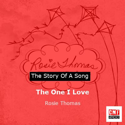 The One I Love – Rosie Thomas