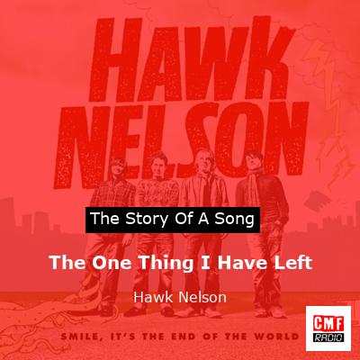 The One Thing I Have Left – Hawk Nelson
