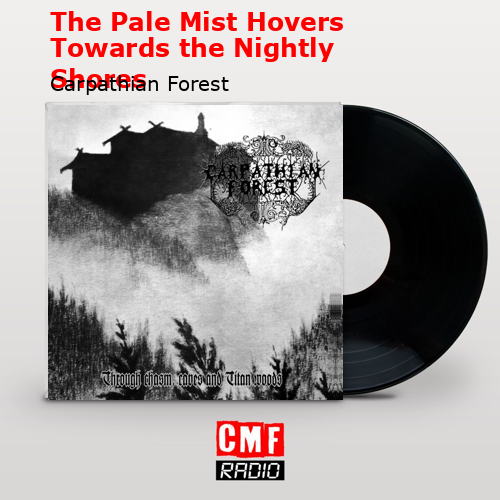 The Pale Mist Hovers Towards the Nightly Shores – Carpathian Forest