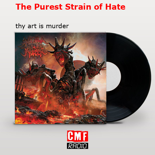 The Purest Strain of Hate – thy art is murder