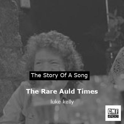 The Rare Auld Times – luke kelly