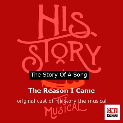 The Reason I Came – original cast of his story the musical