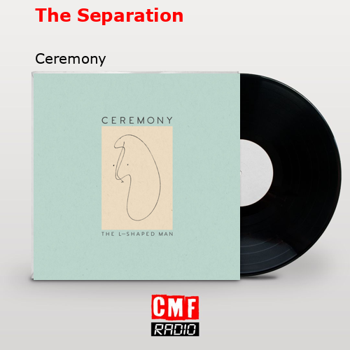 The Separation – Ceremony