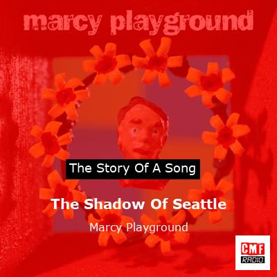 The Shadow Of Seattle – Marcy Playground