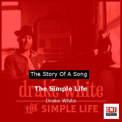 The Simple Life – Drake White