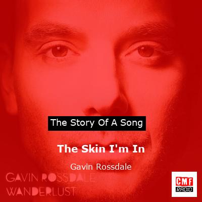 The Skin I’m In – Gavin Rossdale
