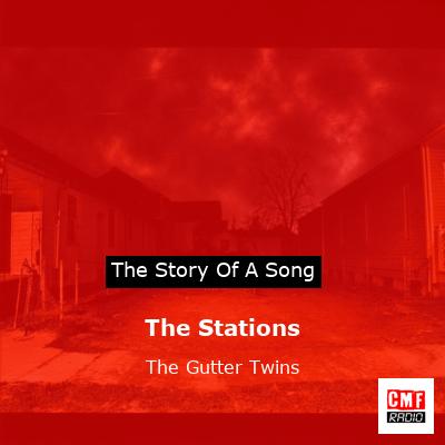 The Stations – The Gutter Twins