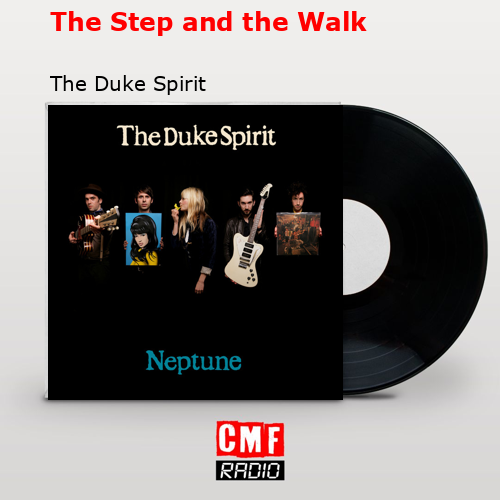 The Step and the Walk – The Duke Spirit