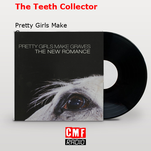 The Teeth Collector – Pretty Girls Make Graves