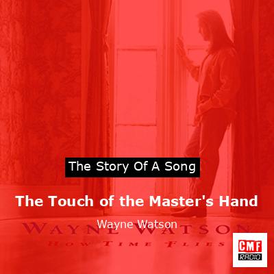 The Touch of the Master’s Hand – Wayne Watson
