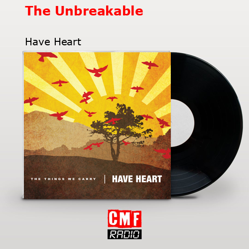 The Unbreakable – Have Heart