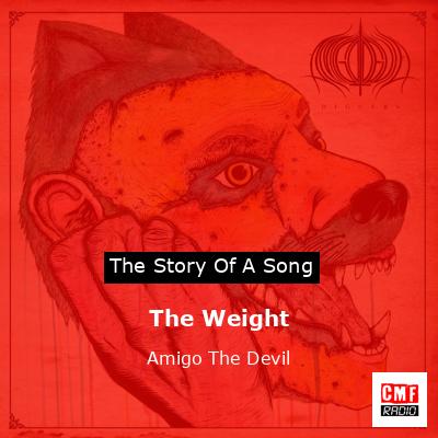 The Weight – Amigo The Devil