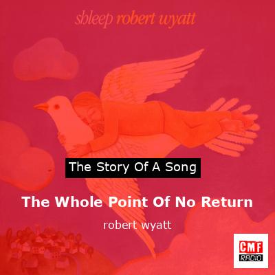 The Whole Point Of No Return – robert wyatt