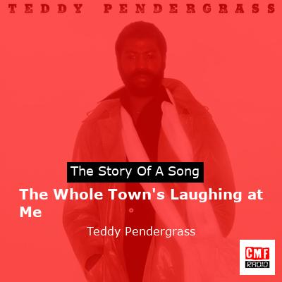 The Whole Town’s Laughing at Me – Teddy Pendergrass