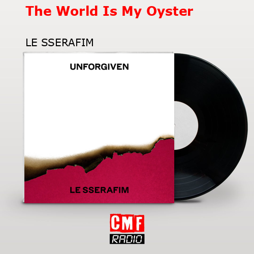 The World Is My Oyster – LE SSERAFIM