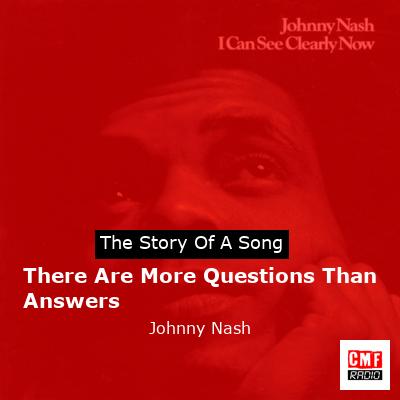 There Are More Questions Than Answers – Johnny Nash