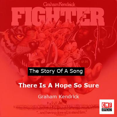 There Is A Hope So Sure – Graham Kendrick