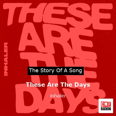 These Are The Days – inhaler