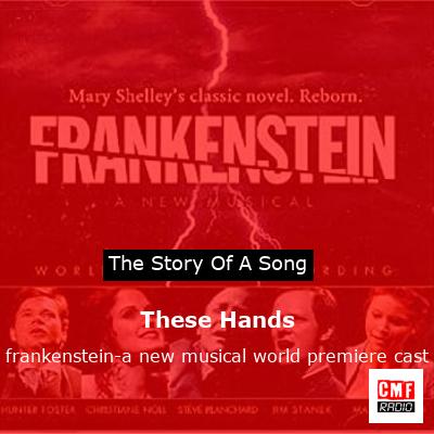 These Hands – frankenstein-a new musical world premiere cast