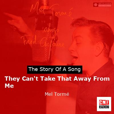 They Can’t Take That Away From Me – Mel Tormé