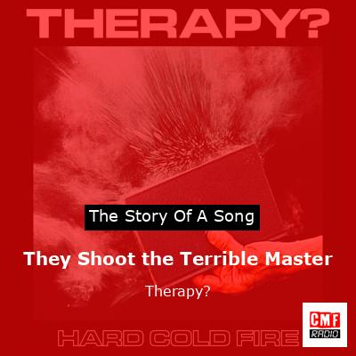 They Shoot the Terrible Master – Therapy?