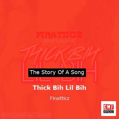 Thick Bih Lil Bih – Finatticz