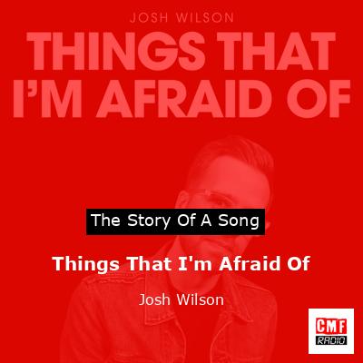 Things That I’m Afraid Of – Josh Wilson