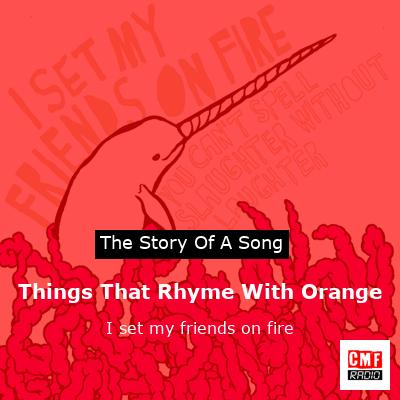 final cover Things That Rhyme With Orange I set my friends on fire