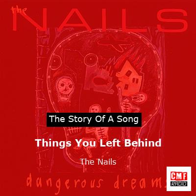 Things You Left Behind – The Nails
