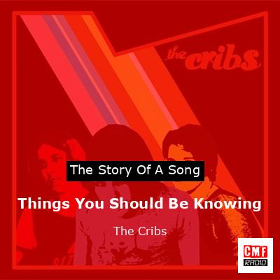 Things You Should Be Knowing – The Cribs