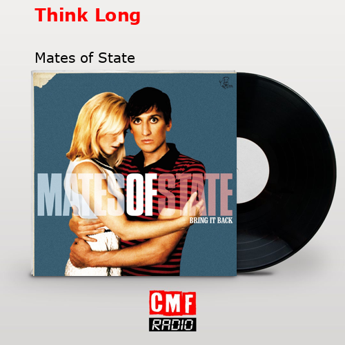 Think Long – Mates of State