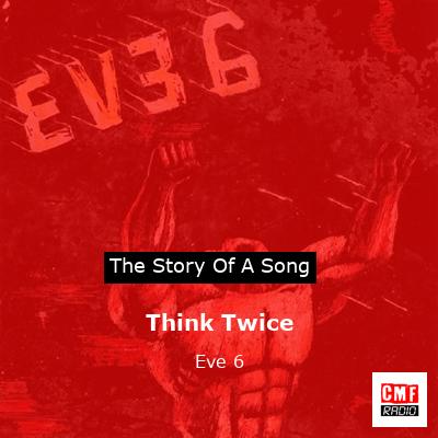 Think Twice – Eve 6