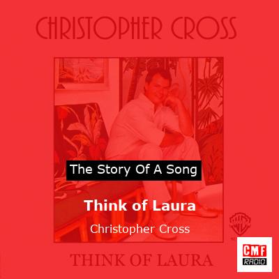 Think of Laura – Christopher Cross