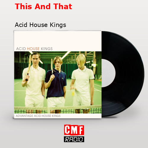 This And That – Acid House Kings