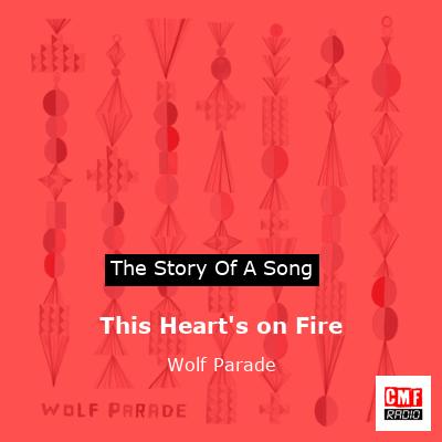 This Heart’s on Fire – Wolf Parade