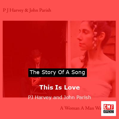 This Is Love – PJ Harvey and John Parish