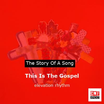 This Is The Gospel – elevation rhythm