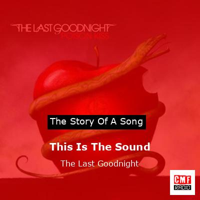 This Is The Sound – The Last Goodnight