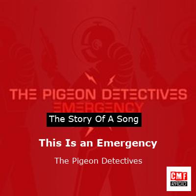 This Is an Emergency – The Pigeon Detectives