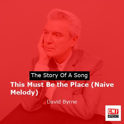 This Must Be the Place (Naive Melody) – David Byrne